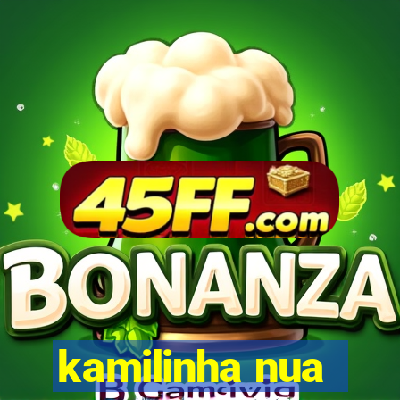 kamilinha nua